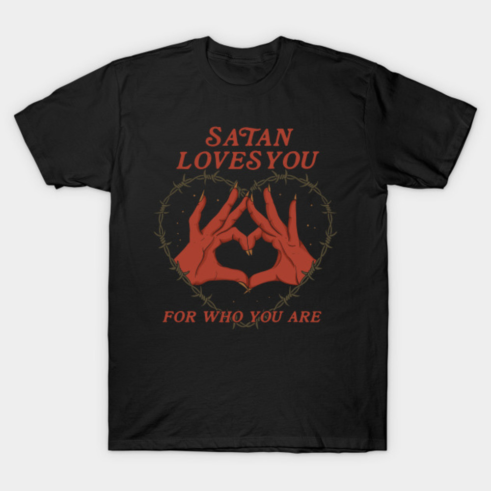 Satan Loves You For Who You Are Tshirt